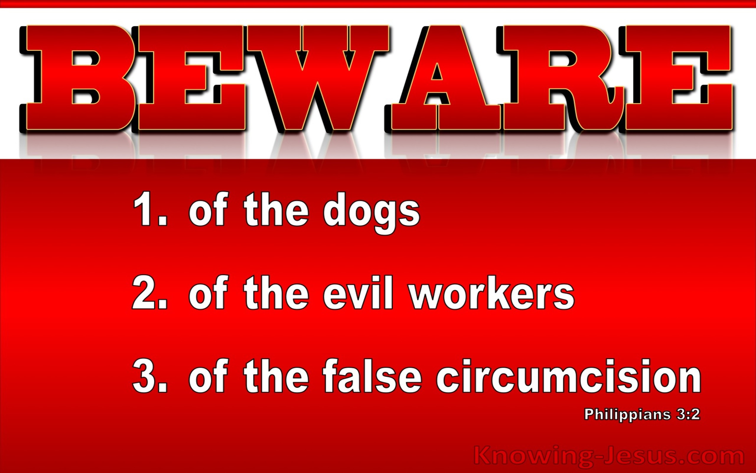 Philippians 3:2 Beware Of Dogs, Evil Workers and  False Circumcism (red)